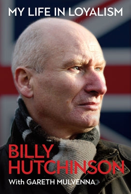 My Life in Loyalism by Mulvenna, Gareth