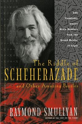 The Riddle of Scheherazade: And Other Amazing Puzzles by Smullyan, Raymond