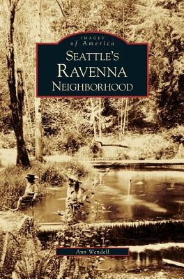 Seattle's Ravenna Neighborhood by Wendell, Ann