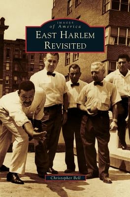 East Harlem Revisited by Bell, Christopher