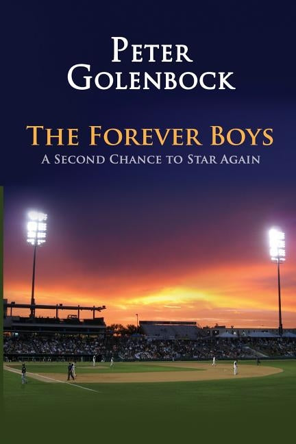 The Forever Boys: A Second Chance to Star Again by Golenbock, Peter