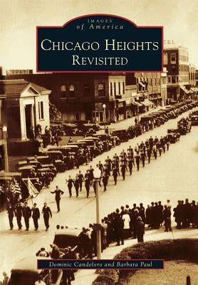 Chicago Heights Revisited by Candeloro, Dominic