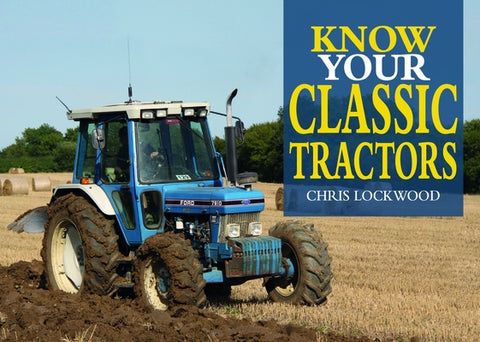 Know Your Classic Tractors, 2nd Edition by Lockwood, Chris