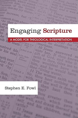 Engaging Scripture: A Model for Theological Interpretation by Fowl, Stephen E.
