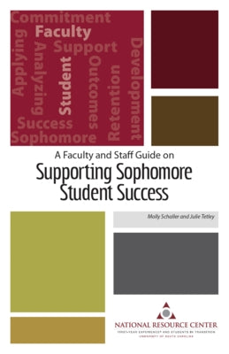 A Faculty and Staff Guide on Supporting Sophomore Student Success by Schaller, Molly