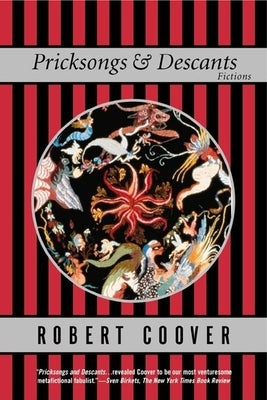 Pricksongs and Descants: Fictions by Coover, Robert