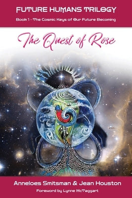 The Quest of Rose: The Cosmic Keys of Our Future Becoming by McTaggart, Lynne