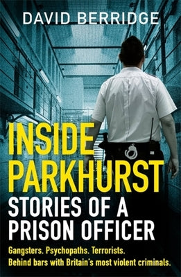 Inside Parkhurst: Stories of a Prison Officer by Berridge, David