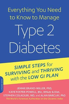 Everything You Need to Know to Manage Type 2 Diabetes: Simple Steps for Surviving and Thriving with the Low GI Plan by Brand-Miller, Jennie