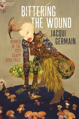 Bittering the Wound by Germain, Jacqui