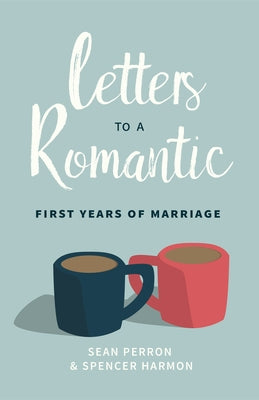 Letters to a Romantic: First Years of Marriage by Harmon, Spencer