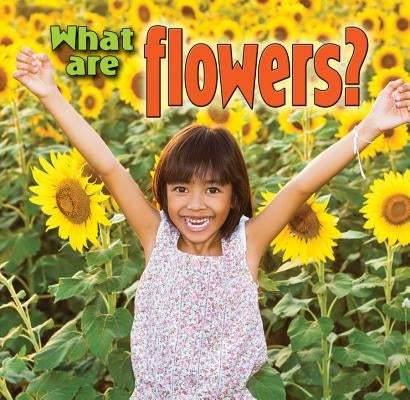 What Are Flowers? by MacAulay, Kelley