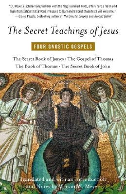 The Secret Teachings of Jesus: Four Gnostic Gospels by Meyer, Marvin