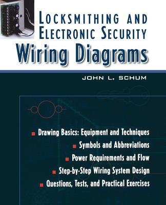 Locksmithing and Electronic Security Wiring Diagrams by Schum, John L.