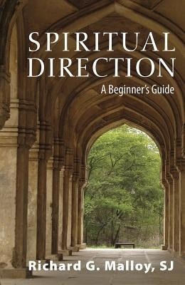 Spiritual Direction: A Beginner's Guide by Malloy, Richard G.