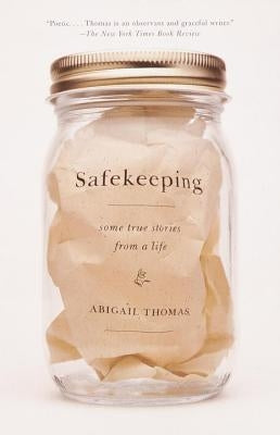 Safekeeping: Some True Stories from a Life by Thomas, Abigail