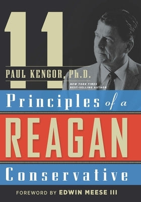 11 Principles of a Reagan Conservative by Kengor, Paul