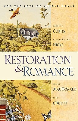 Restoration & Romance: For the Love of an Old House by MacDonald