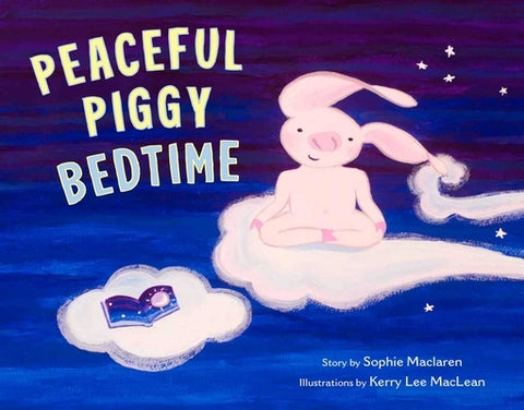 Peaceful Piggy Bedtime by MacLaren, Sophie