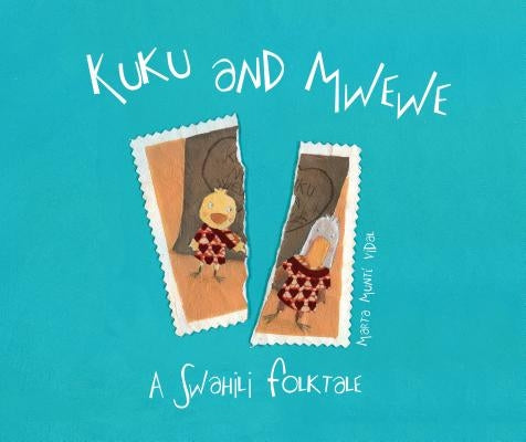 Kuku and Mwewe: A Swahili Folktale by Munté Vidal, Marta