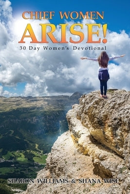 Chief Women Arise by Wise, Shana