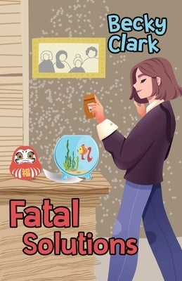 Fatal Solutions by Clark, Becky