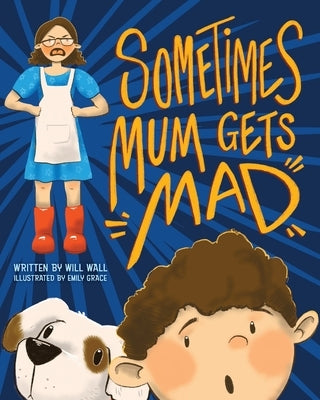Sometimes Mum Gets Mad by Wall, Will