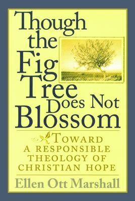 Though the Fig Tree Does Not Blossom by Marshall, Ellen Ott