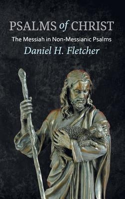 Psalms of Christ by Fletcher, Daniel H.