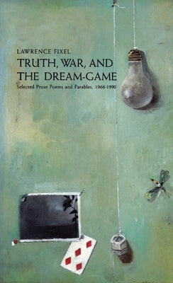 Truth, War and the Dream Game by Fixel, Lawrence
