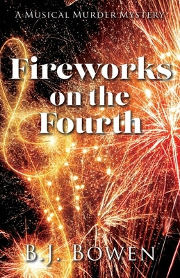 Fireworks on the Fourth by Bowen, B. J.