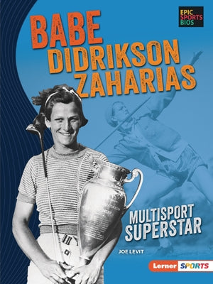 Babe Didrikson Zaharias: Multisport Superstar by Levit, Joe