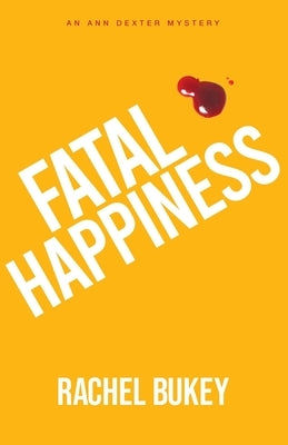 Fatal Happiness by Bukey, Rachel