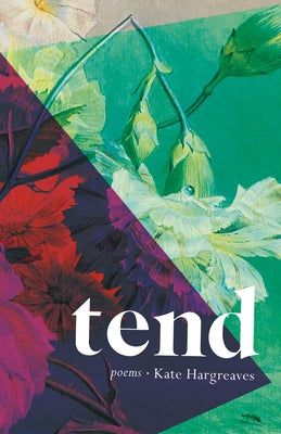 Tend by Hargreaves, Kate