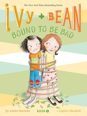 Ivy and Bean #5: Bound to Be Bad by Barrows, Annie