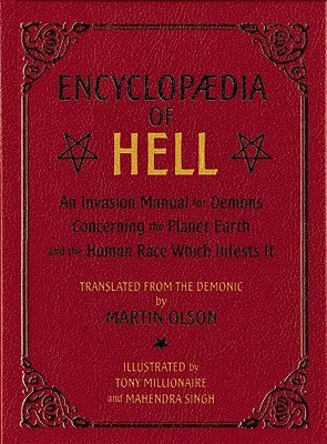Encyclopaedia of Hell: An Invasion Manual for Demons Concerning the Planet Earth and the Human Race Which Infests It by Olson, Martin