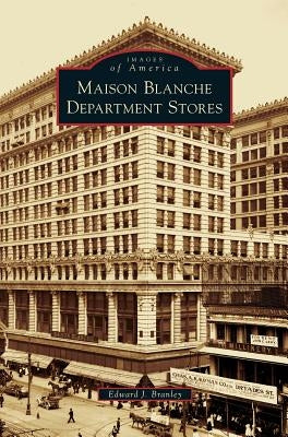 Maison Blanche Department Stores by Branley, Edward J.