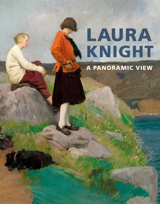 Laura Knight: A Panoramic View by Spira, Anthony