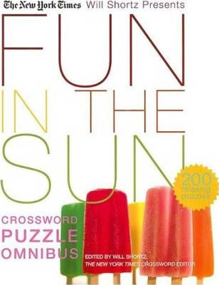 The New York Times Will Shortz Presents Fun in the Sun Crossword Puzzle Omnibus by The New York Times
