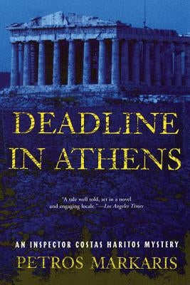 Deadline in Athens: An Inspector Costas Haritos Mystery by Markaris, Petros