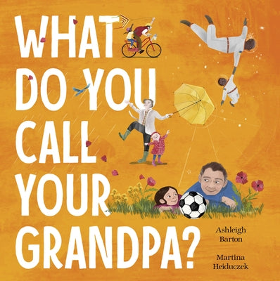 What Do You Call Your Grandpa? by Barton, Ashleigh