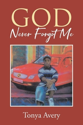 God Never Forgot Me by Avery, Tonya