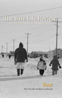 This Peculiar Radiant Landscape: The Climate Issue from the Bare Life Review: A Journal of Immigrant and Refugee Literature by A. Journal of Immigrant and Refugee Lite