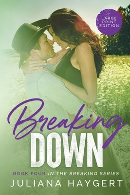 Breaking Down [Large Print] by Haygert, Juliana