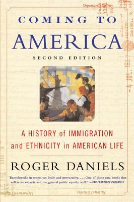 Coming to America (Second Edition): A History of Immigration and Ethnicity in American Life by Daniels, Roger