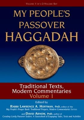 My People's Passover Haggadah Vol 1: Traditional Texts, Modern Commentaries by Arnow, David