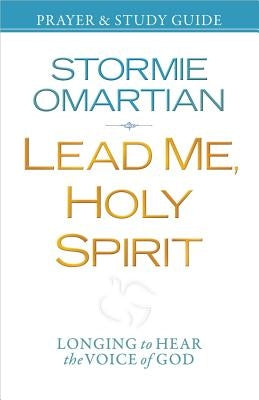 Lead Me, Holy Spirit Prayer & Study Guide: Longing to Hear the Voice of God by Omartian, Stormie