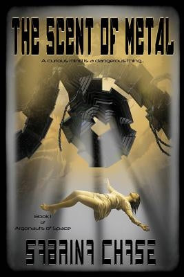 The Scent of Metal by Chase, Sabrina