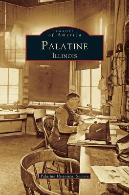 Palatine, Illinois by Palatine Historial Society