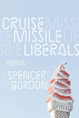 Cruise Missile Liberals by Gordon, Spencer